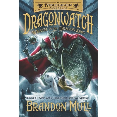 Wrath of the Dragon King - (Dragonwatch) by  Brandon Mull (Hardcover)