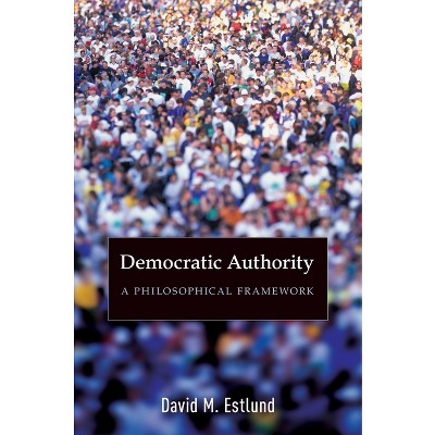 Democratic Authority - by  David Estlund (Paperback)