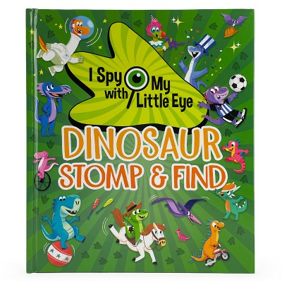Dinosaur Stomp & Find (I Spy with My Little Eye) - by  Cottage Door Press (Hardcover)