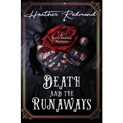 Death and the Runaways - (A Mary Shelley Mystery) by  Heather Redmond (Hardcover)