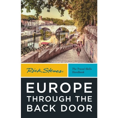 Rick Steves Europe Through the Back Door - (Rick Steves Travel Guide) 40th Edition (Paperback)