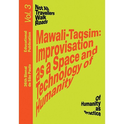 Mawali-Taqsim: Improvisation as a Space and Technology of Humanity - (Paperback)
