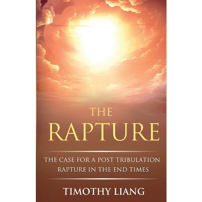 The Rapture - by  Timothy Liang (Paperback)