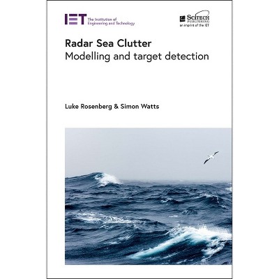 Radar Sea Clutter - (Radar, Sonar and Navigation) by  Luke Rosenberg & Simon Watts (Hardcover)
