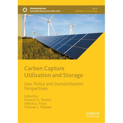 Carbon Capture Utilization and Storage - (Sustainable Development Goals) by  Eduardo G Pereira & Alberto J Fossa & Thomas L Muinzer (Hardcover)