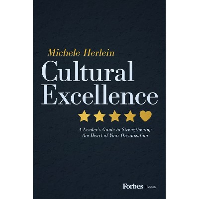 Cultural Excellence - by  Michele Herlein (Hardcover)