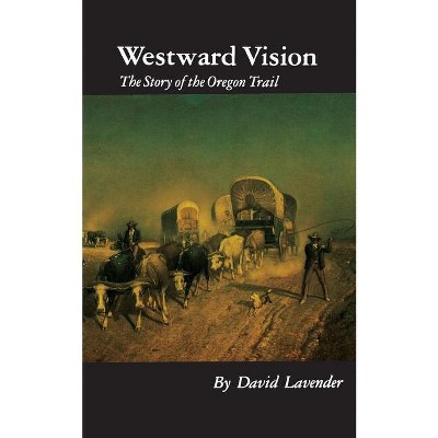 Westward Vision - (Bison Book) by  David Lavender (Paperback)