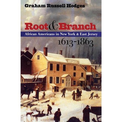 Root and Branch - (The John Hope Franklin African American History and Culture) by  Graham Russell Gao Hodges (Paperback)