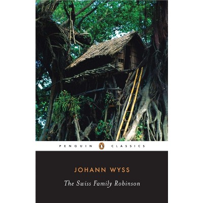 The Swiss Family Robinson - (Penguin Classics) by  Johann Wyss (Paperback)