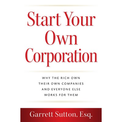Start Your Own Corporation - by  Garrett Sutton (Paperback)