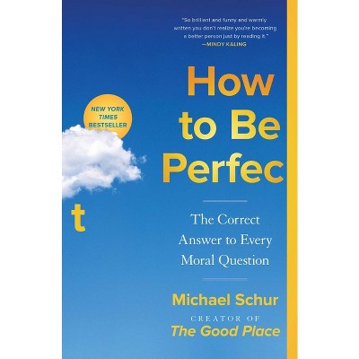 How to Be Perfect - by  Michael Schur (Paperback)