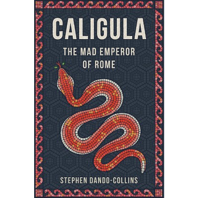 Caligula - by  Stephen Dando-Collins (Paperback)