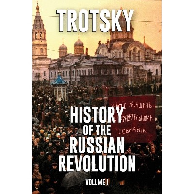 History of the Russian Revolution - by  Leon Trotsky (Paperback)