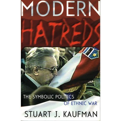 Modern Hatreds - (Cornell Studies in Security Affairs) by  Stuart J Kaufman (Paperback)
