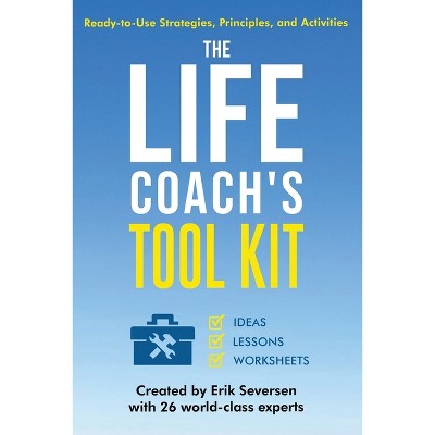 The Life Coach's Tool Kit - by  Erik Seversen & Et Al (Paperback)