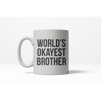 Crazy Dog Worlds Okayest Brother Funny Family Member Ceramic Coffee Drinking Mug 11oz Cup