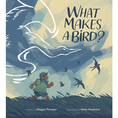 What Makes a Bird? - by  Megan Pomper (Hardcover)