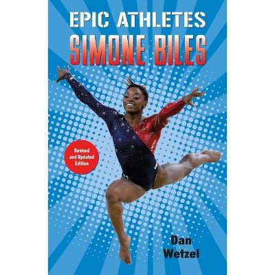 Epic Athletes: Simone Biles - by  Dan Wetzel (Paperback)
