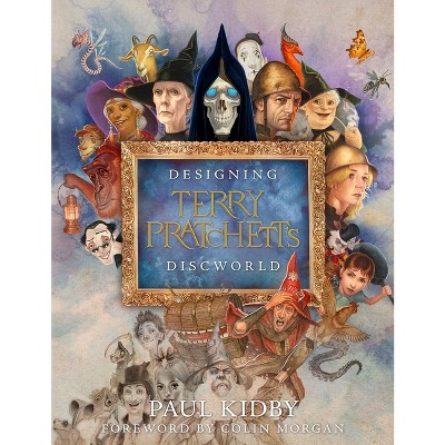Designing Terry Pratchett's Discworld - by  Paul Kidby (Hardcover)