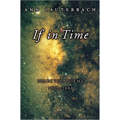 If in Time - (Penguin Poets) by  Ann Lauterbach (Paperback)