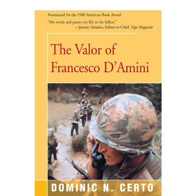 The Valor of Francesco D'Amini - by  Dominic N Certo (Paperback)