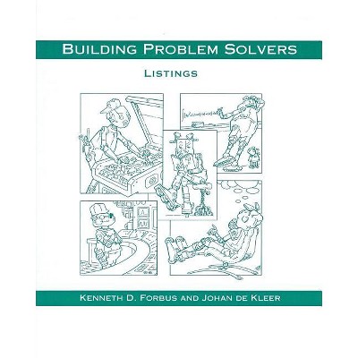 Building Problem Solvers Listings - 3.5 - (Artificial Intelligence) by  Kenneth D Forbus & Johan De Kleer (Paperback)