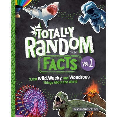 Totally Random Facts Volume 1 - by  Melina Gerosa Bellows (Hardcover)