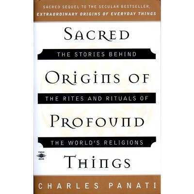 Sacred Origins of Profound Things - (Compass) by  Charles Panati (Paperback)