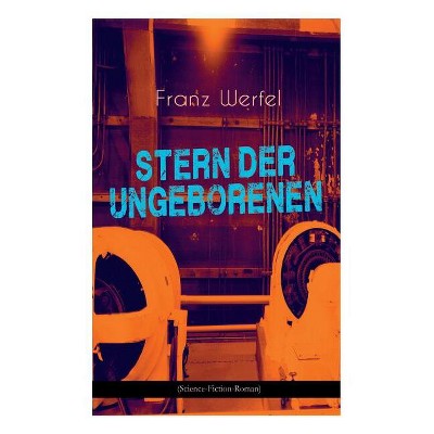 Stern der Ungeborenen (Science-Fiction-Roman) - by  Franz Werfel (Paperback)