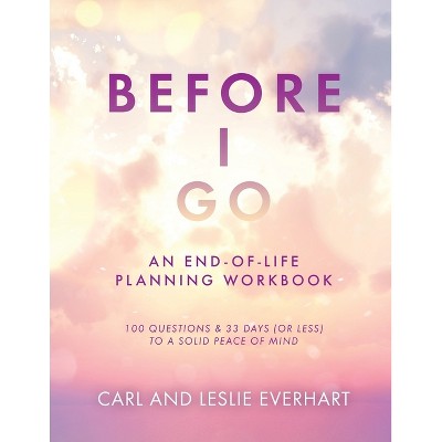 Before I Go - by  Carl Everhart & Leslie Everhart (Paperback)