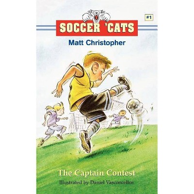 The Soccer 'Cats: The Captain Contest - (Soccer Cats (Paperback)) by  Matt Christopher (Paperback)