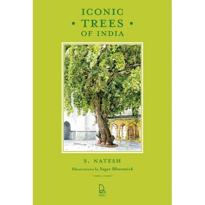 Iconic Trees of India - by  S Natesh (Hardcover)