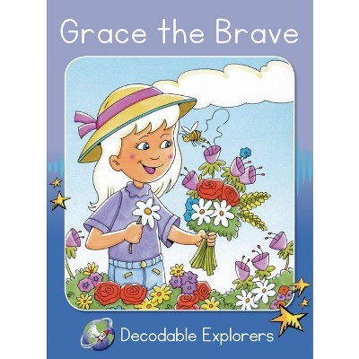 Grace the Brave - (Red Rocket (Tm) Readers Decodable Explorers) by  Pam Holden (Paperback)