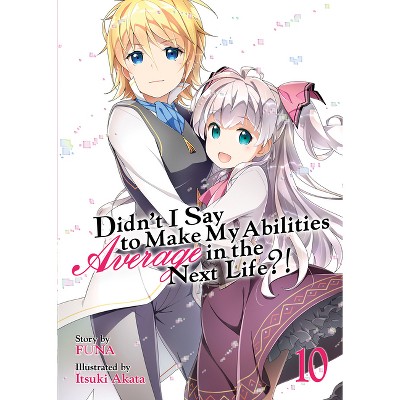 Didn't I Say to Make My Abilities Average in the Next Life?! (Light Novel) Vol. 10 - by  Funa (Paperback)
