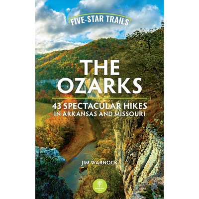 Five-Star Trails: The Ozarks - 2nd Edition by  Jim Warnock (Paperback)