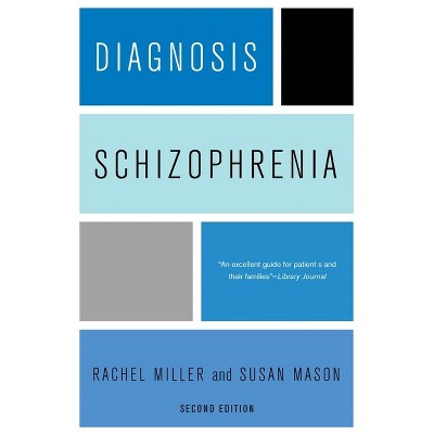 Diagnosis: Schizophrenia - 2nd Edition by  Rachel Miller (Paperback)