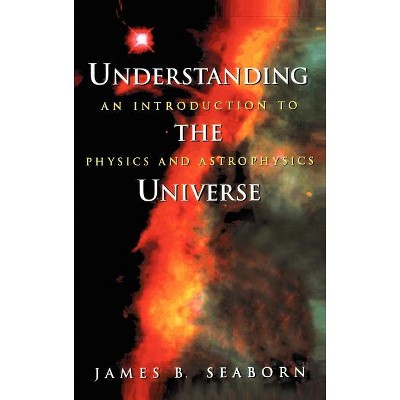 Understanding the Universe - (Supplement; 10) by  James B Seaborn (Hardcover)