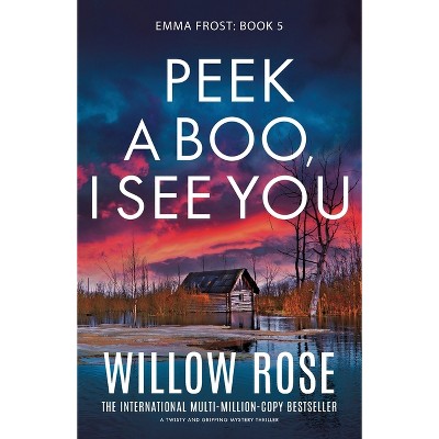 Peek a Boo, I See You - by  Willow Rose (Paperback)