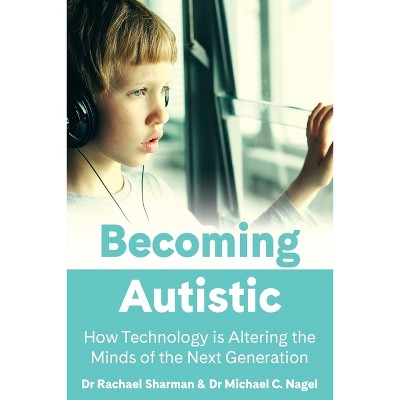 Becoming Autistic - by  Rachael Sharman & Michael C Nagel (Paperback)