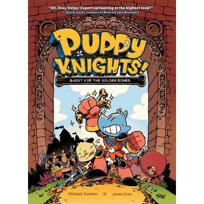 Puppy Knights: Quest for the Golden Bones - by Michael Sweater & Josue Cruz