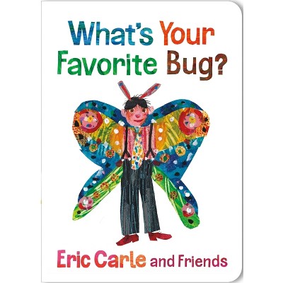 What's Your Favorite Bug? - (Eric Carle and Friends' What's Your Favorite) by  Eric Carle (Board Book)