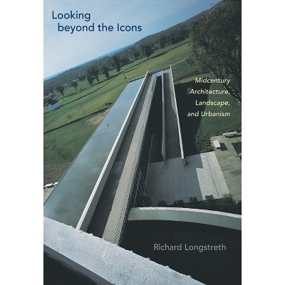 Looking Beyond the Icons - by Richard Longstreth