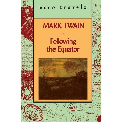Following the Equator V1 - (Ecco Travels) by  Mark Twain (Paperback)