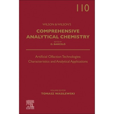 Artificial Olfaction Technologies: Characteristics and Analytical Applications - (Wilson & Wilson's Comprehensive Analytical Chemistry) (Hardcover)