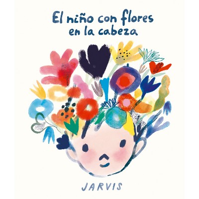 El Niño Con Flores En La Cabeza - (Somos8) by  Jarvis (Hardcover)