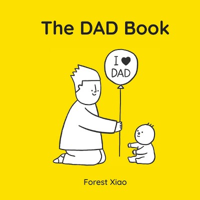 You Made Me a Dad - by  Forest Xiao (Hardcover)