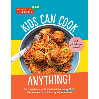 Kids Can Cook Anything! - (Young Chefs) by  America's Test Kitchen Kids (Hardcover)
