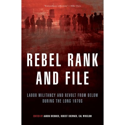 Rebel Rank and File - by  Aaron Brenner & Robert Brenner & Cal Winslow (Paperback)