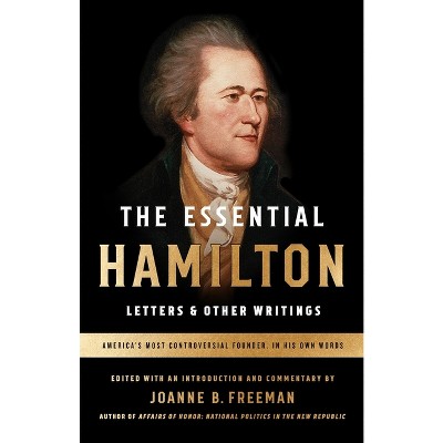 The Essential Hamilton: Letters & Other Writings - by  Alexander Hamilton (Paperback)