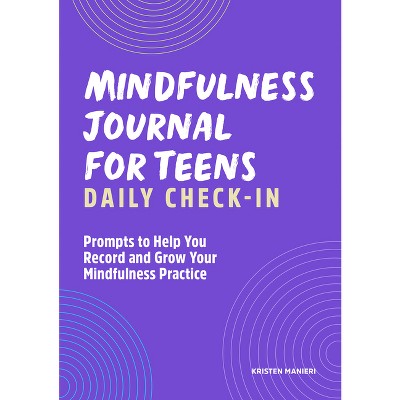 Mindfulness Journal for Teens: Daily Check-In - by  Kristen Manieri (Paperback)